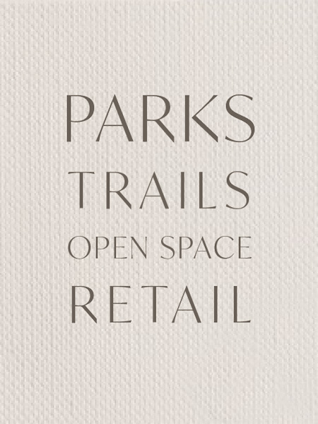 Parks - Trails - Open Space - Retail